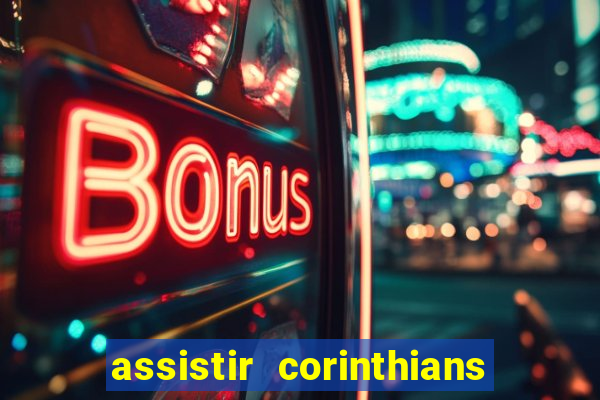 assistir corinthians futebol play hd